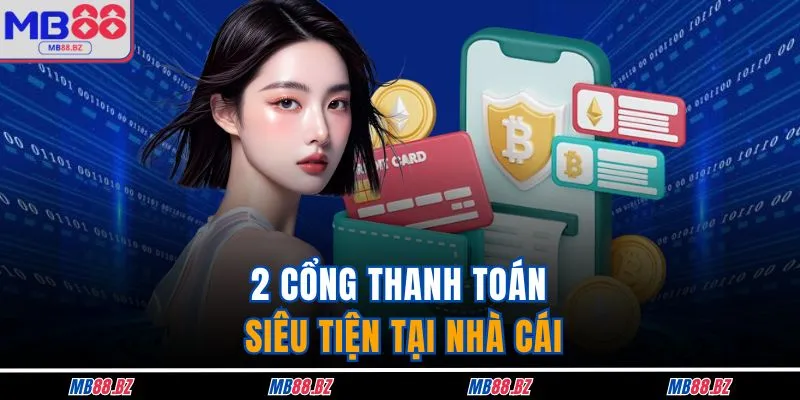 Rút Tiền MB88 2 2 cổng thanh toán siêu tiện tại nhà cái