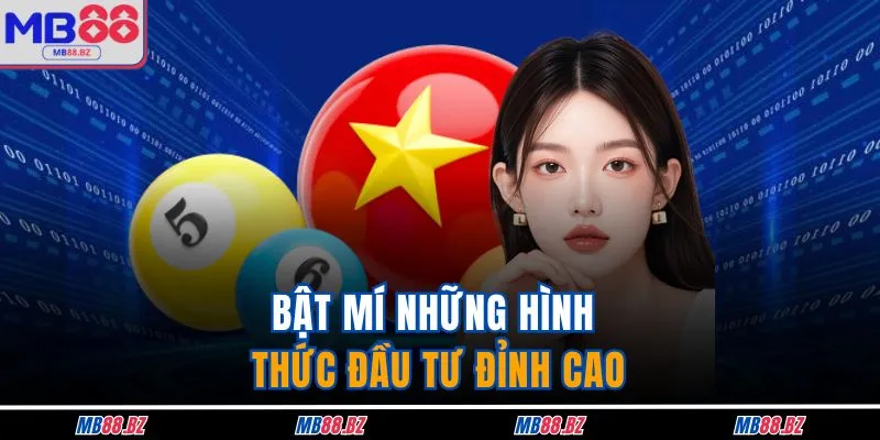 Cách Chơi Keno Tại MB88 Siêu Dễ, Kiếm 2 Tỷ Đồng Dễ Dàng 3 Bật mí những hình thức đầu tư siêu đỉnh cao