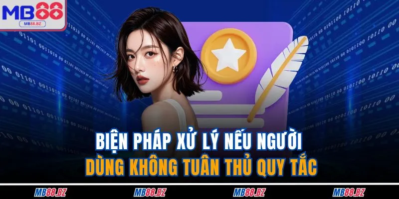 Biện pháp xử lý nếu người dùng không tuân thủ quy tắc