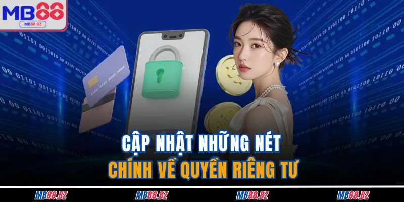 Quyền Riêng Tư 1 Cập nhật những nét chính về quyền riêng tư