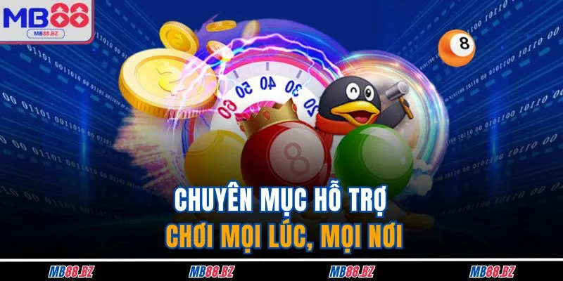 Xổ Số MB88 2 Chuyên mục hỗ trợ chơi mọi lúc, mọi nơi