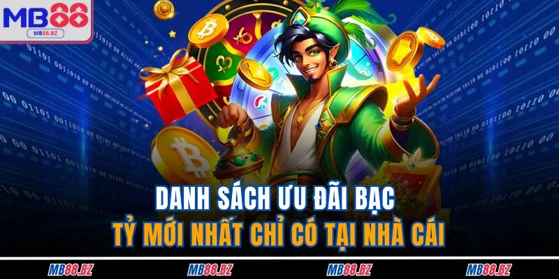 MB88 17 Danh sách ưu đãi bạc tỷ mới nhất chỉ có tại nhà cái