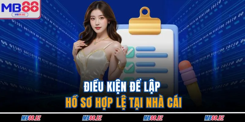 Đăng Ký MB88 2 Điều kiện để lập hồ sơ hợp lệ tại nhà cái