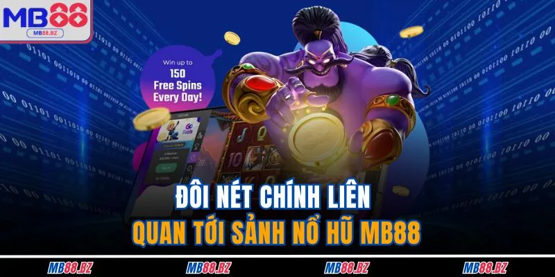 Đôi nét chính liên quan tới sảnh nổ hũ MB88 
