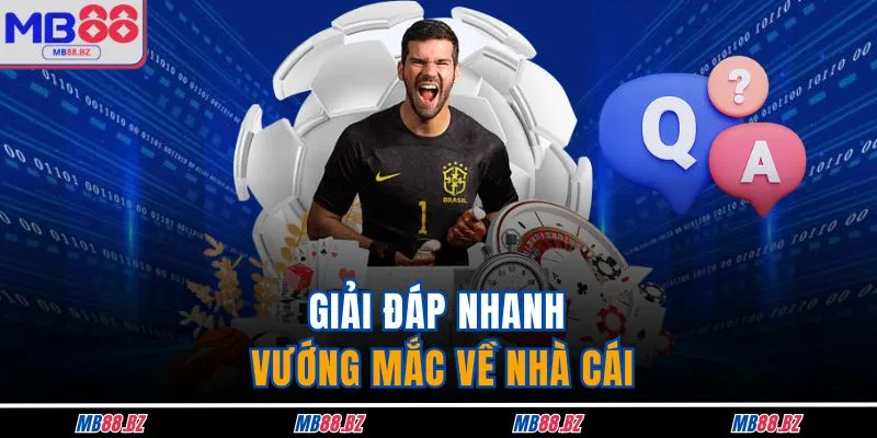 MB88 18 Giải đáp nhanh vướng mắc về nhà cái