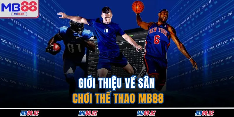 Giới thiệu về sân chơi thể thao MB88