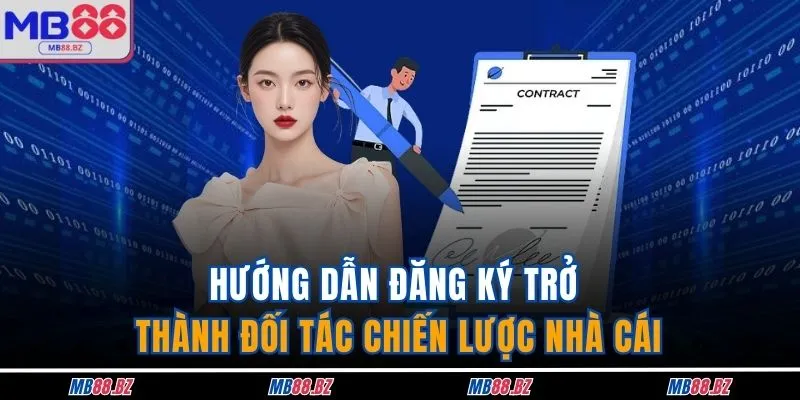 Đại Lý MB88 2 Hướng dẫn đăng ký trở thành đối tác chiến lược nhà cái