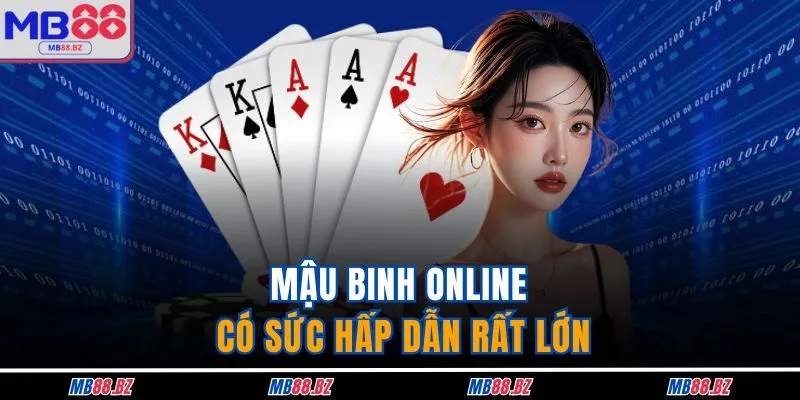 Mậu binh online có sức hấp dẫn rất lớn