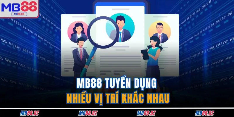 MB88 tuyển dụng nhiều vị trí khác nhau