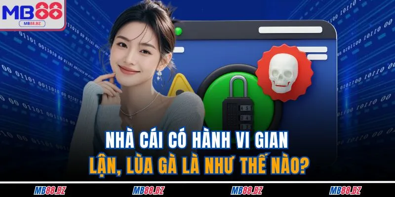 Nhà cái có hành vi gian lận, lùa gà là như thế nào?
