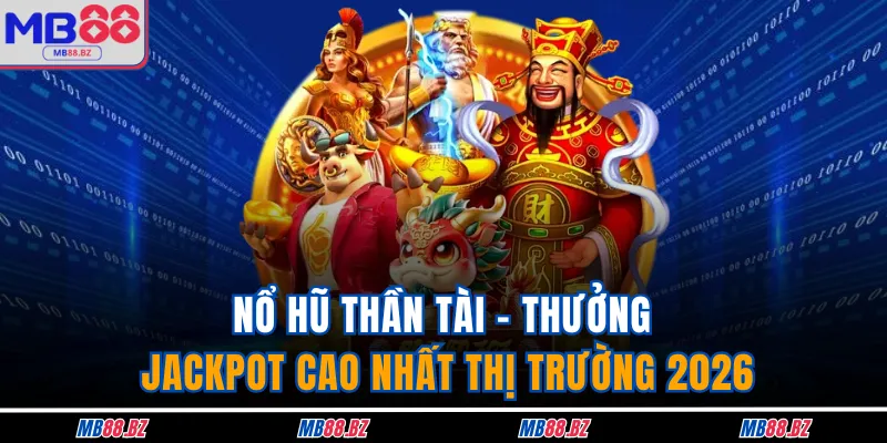 Nổ Hũ Thần Tài - Chơi Game Slot Thả Ga Tại Nhà Cái MB88
