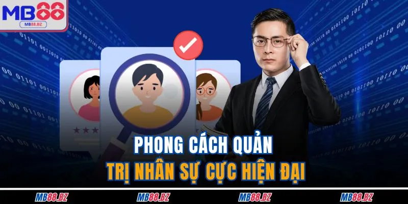 Phong cách quản trị nhân sự cực hiện đại