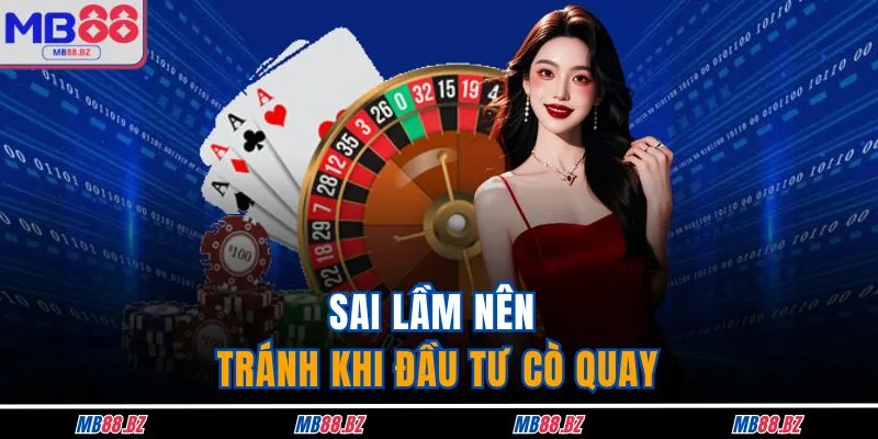 Cách Chơi Roulette - Kinh Nghiệm Cá Cược Đảm Bảo Thắng 100% 4 Sai lầm nên tránh khi đầu tư cò quay