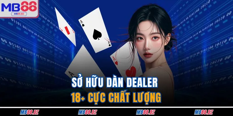 Game Bài MB88 2 Sở hữu dàn dealer 18+ cực chất lượng