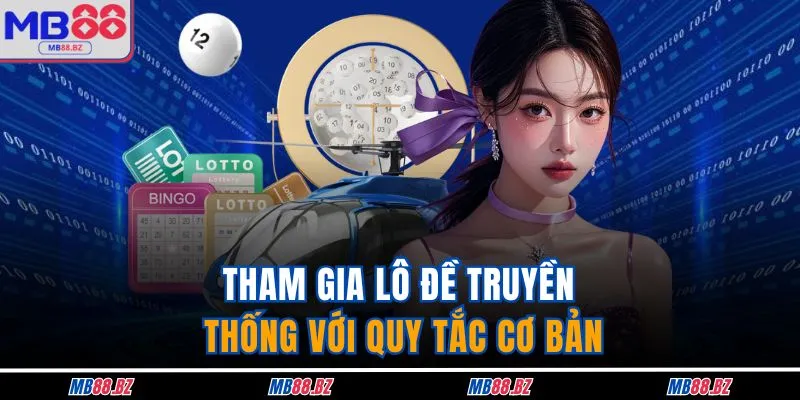 Xổ Số MB88 3 Tham gia lô đề truyền thống với quy tắc cơ bản