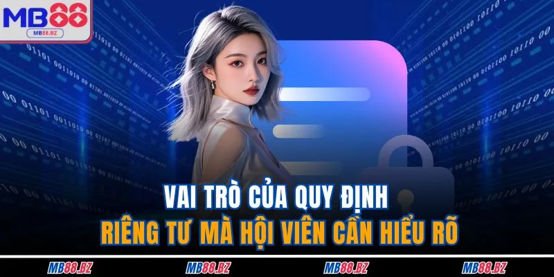 Quyền Riêng Tư 2 Vai trò của quy định riêng tư mà hội viên cần hiểu rõ